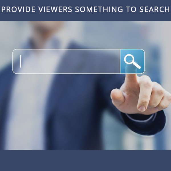 Provide Viewers Something to Search 