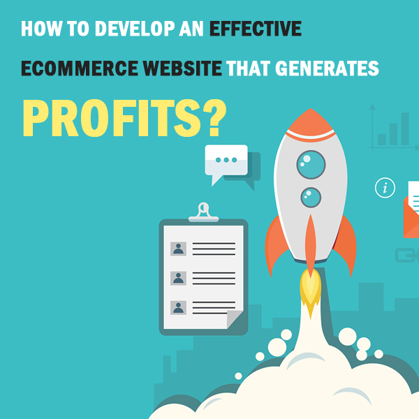 How to Develop an Effective Ecommerce Website That Generates Profits?