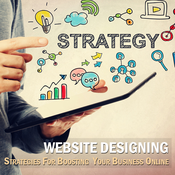 Website Designing-Strategies For Boosting Your Business Online