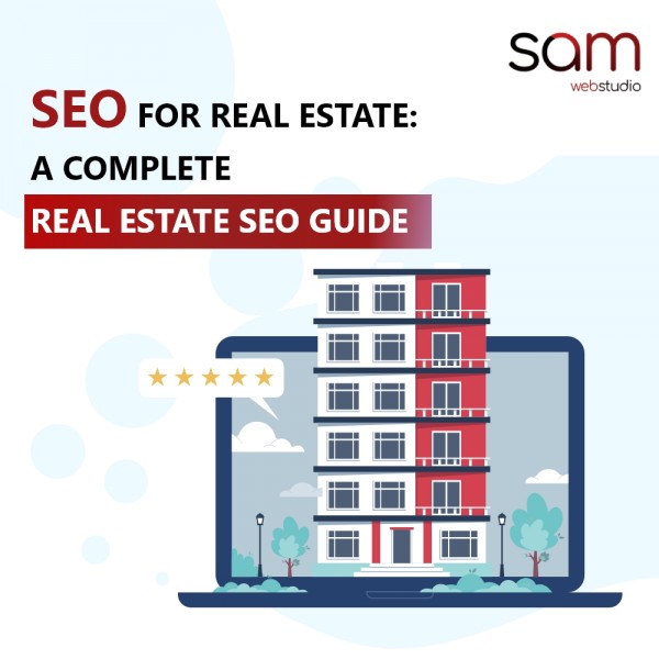 SEO for Real Estate: A Complete Real Estate SEO Guide