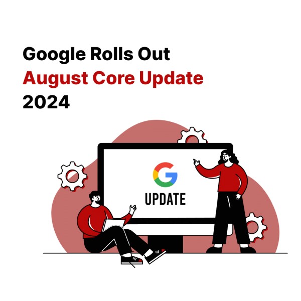 Google Rolls Out August Core Update 2024