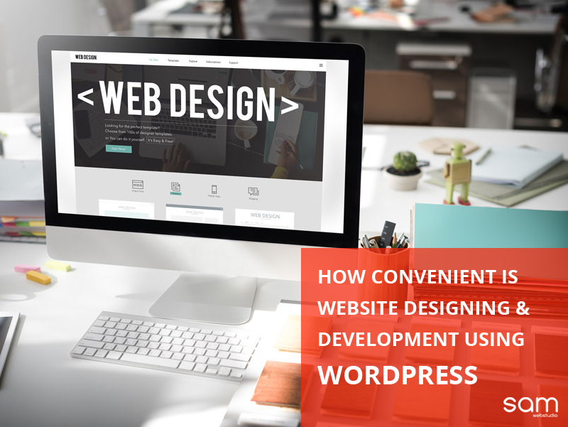 How Convenient is Website Designing Development Using WordPress