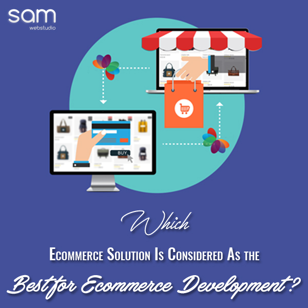 Which Ecommerce Solution Is Considered As the Best for Ecommerce Development?