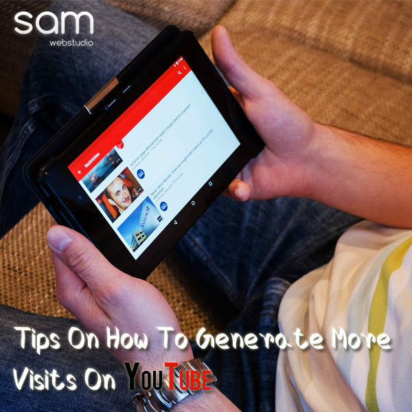 Tips On How To Generate More Visits On YouTube