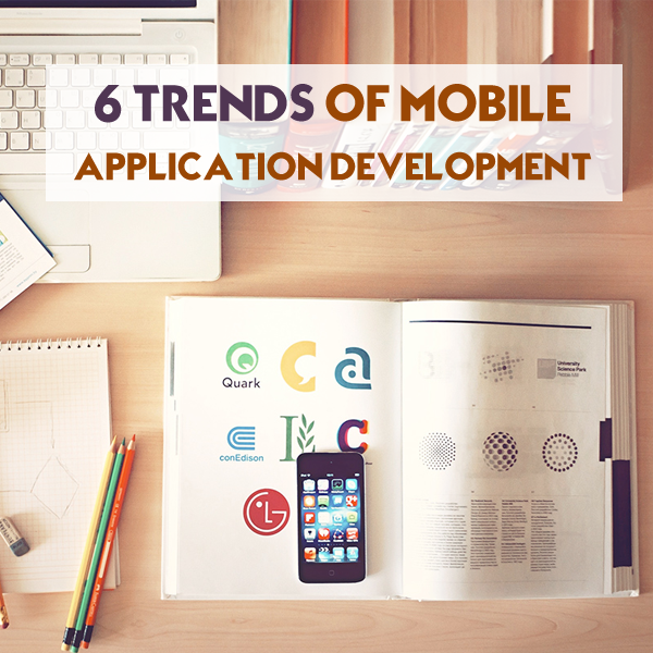 6 Trends Of Mobile Application Development