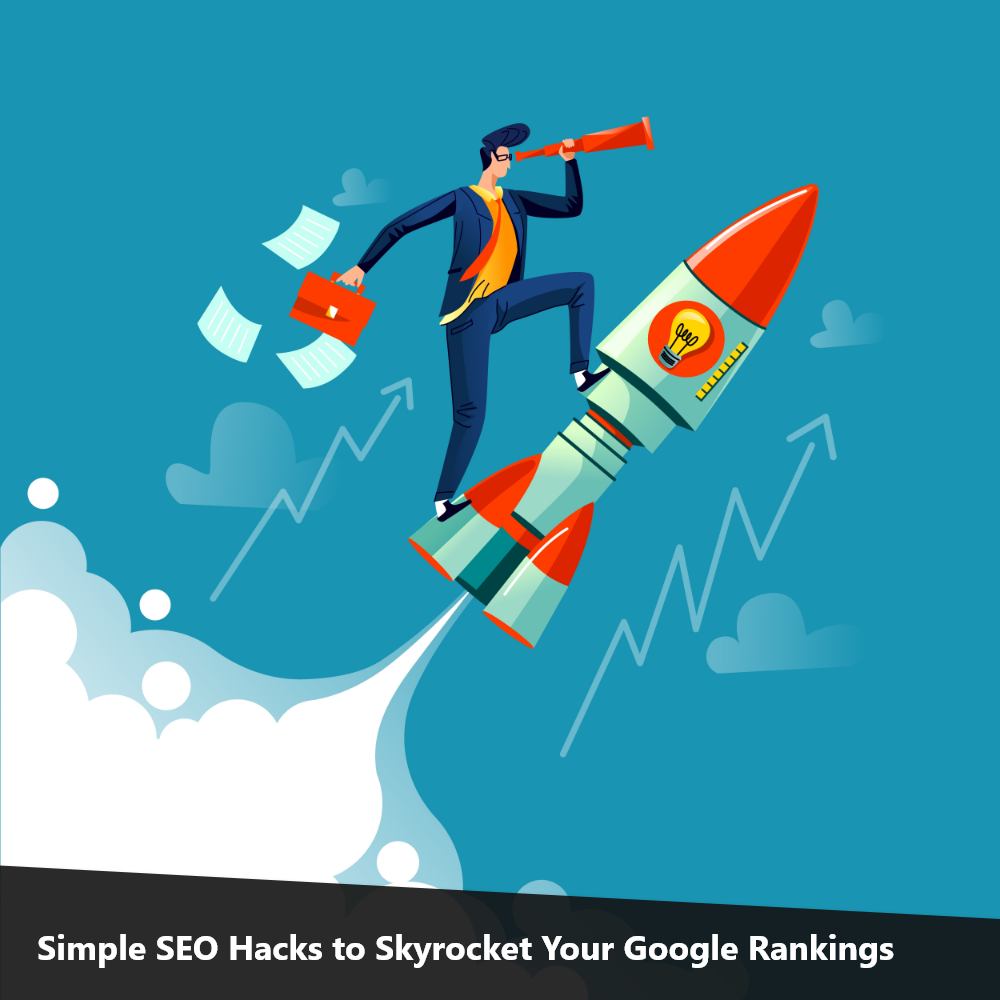 Simple SEO Hacks to Skyrocket Your Google Rankings